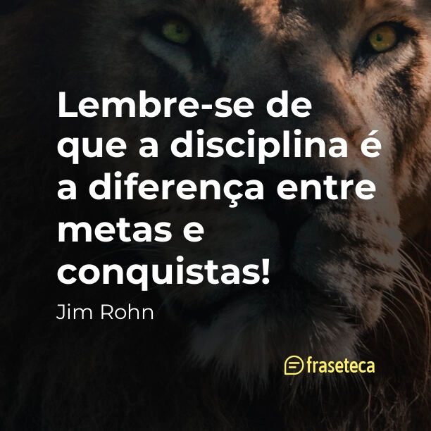 Lembre-se de que a disciplina é a diferença entre metas e conquistas!